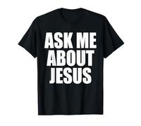 Pregúntame sobre Jesús Christian Funny Dichos Cita Hombres Mujeres Camiseta
