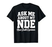 Pregúntame sobre mi Experiencia cercana a la Muerte ECM Camiseta