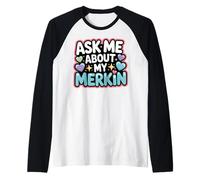 Pregúntame sobre mi iniciador de conversación Divertido Merkin Camiseta Manga Raglan