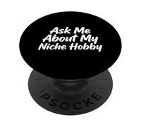 Pregúntame sobre mi nicho Hobby Entusiasta Especialista en coleccionista PopSockets PopGrip Adhesivo