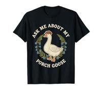 Pregúntame sobre mi Porch Goose Cottagecore Camiseta