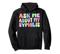 Pregúntame sobre mi sífilis Edgy Humor adulto vergonzoso Divertido Sudadera con Capucha
