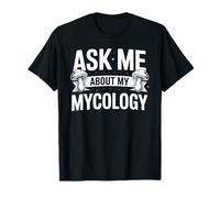 Pregúntame sobre Micología Hongos Ciencia Humor Camiseta