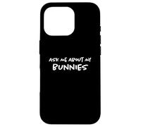 Pregúntame sobre mis conejitos | Funny Pet Bunny Rabbit Dad & Mom Carcasa para iPhone 16 Pro