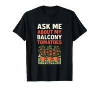 Pregúntame sobre mis Tomates de balcón | Urban Garden Camiseta