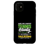 Pregúntame sobre Tennis Actually Jugador de Tenis Carcasa para iPhone 11