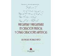 Preguntar y preguntarse en creación musical y otras creaciones artísticas
