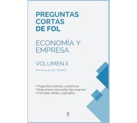 PREGUNTAS CORTAS DE ECONOMÍA Y EMPRESA - OPOSICIÓN FORMACIÓN Y ORIENTACIÓN LABORAL (FOL) TEMAS 40-56: Manual completo para oposiciones. VOLUMEN II