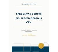 PREGUNTAS CORTAS DEL TERCER EJERCICIO CTH Enunciados oficiales y soluciones fundamentadas: Convocatorias OEP 2020-2025 LIBRE E INTERNA (preparación Técnicos de Hacienda - Emilio Cabrera)