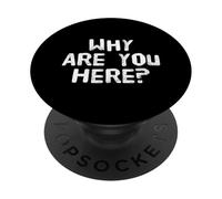 Preguntas Divertidas Texto Divertido para la Gente Gracioso ¿por qué estás aquí? PopSockets PopGrip Adhesivo