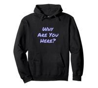 Preguntas Divertidas Texto Divertido para la Gente Gracioso ¿por qué estás aquí? Sudadera con Capucha