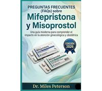 Preguntas Frecuentes sobre Mifeprisona y Misoprostol: Una guía moderna para comprender el impacto en la atención ginecológica y obstétrica.