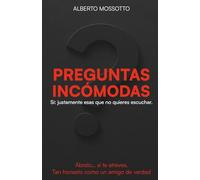 PREGUNTAS INCÓMODAS: Sí, justo esas que no quieres escuchar.