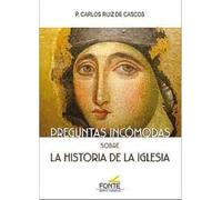 Preguntas incómodas sobre la Historia de la Iglesia (SIN COLECCION)