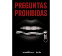 PREGUNTAS PROHIBIDAS: Un libro para mentes inquietas. Preguntas que incomodan, ideas que transforman.