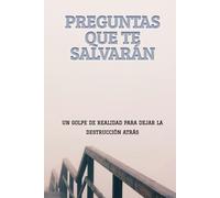 PREGUNTAS QUE TE SALVARÁN: Un golpe de realidad para dejar la destrucción atrás