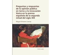Preguntas y respuestas de la opinión pública en torno a la innovación léxica en la prensa española de la segunda mitad del siglo XIX