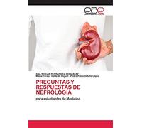 PREGUNTAS Y RESPUESTAS DE NEFROLOGÍA: para estudiantes de Medicina