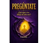PREGÚNTATE ¿Qué sigue vivo debajo de todo esto? (Colección de obras de Carneado)