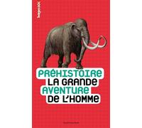 Préhistoire, la grande aventure de l'homme