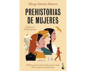 Prehistorias de mujeres: Descubre lo que no te han contado sobre nosotras (Ciencias Humanas y Sociales)
