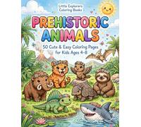Prehistoric Animals Coloring Book for Kids Ages 4-8: 50 Cute and Easy Dinosaur, Marine Reptile and Ancient Creature Coloring Pages for Boys and Girls ... / Pequeños Exploradores Libros para colorear)