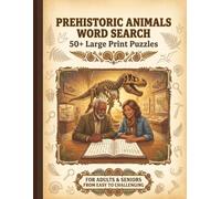 Prehistoric Animals Word Search: 50+ Large Print Puzzles | For Adults & Seniors | Dinosaurs, Fossils & Ice Age Creatures | Relaxing, Brain Training & ... Series to Discover, Learn, Relax & have FUN)