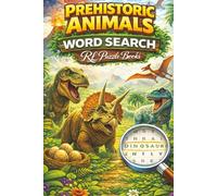Prehistoric Animals Word Search: Dinosaur Puzzle Book for Adults & Teens Featuring Prehistoric Creatures, Fossils, Jurassic Themes and Relaxing Brain Games