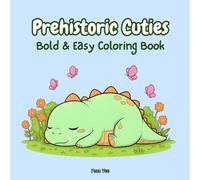 Prehistoric cuties: Bold and Easy coloring book.: Cute & Simple Dinosaur Coloring Book packed with easy designs for All Ages.