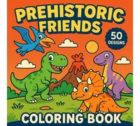 Prehistoric Friends: Cute Dinosaur Coloring Book for Kids and Adults | Fun Cartoon Dinosaurs to Color for Boys and Girls, Toddlers and Preschoolers, teens and adults.