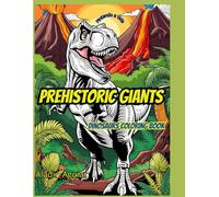 Prehistoric Giants: Dinosaurs Coloring Book