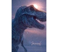 Prehistoric Majesty Meets Cosmic Wonder: A Dinosaur Journal for Writers, Dreamers, and Adventure Seekers