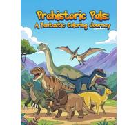 Prehistoric Pals - A Fantastic Coloring Journey