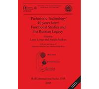'Prehistoric Technology' 40 years later: Functional Studies and the Russian Legacy (1783) (British Archaeological Reports International Series)