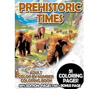 Prehistoric Times - 50% Edition: Pages 1-50: Adult Color by Number Coloring Book for Relaxing and Mindfulness (Budget 50% Adult Color by Number Coloring Books)