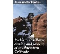 Prehistoric Villages Castles And Towers Of Southwestern Colorado (eboo