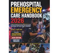 Prehospital Emergency Care Handbook 2026: A Clinical Textbook Covering Patient Assessment, Resuscitation, and Trauma Triage for Paramedics