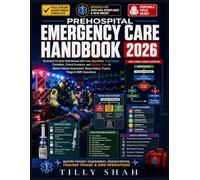 Prehospital Emergency Care Handbook 2026: Illustrated Portable Field Manual with Color Algorithms, Drug Guides, Checklists, Clinical Scenarios, and ... (HEALTH AND MEDICINE REFERENCE HANDBOOKS)