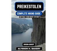 Preikestolen Hiking Guide 2026-2027: Complete Trail Guide to Pulpit Rock, Lysefjord Views, Routes, Safety & Travel Planning (TrailWise 2025 Hiking Edition)