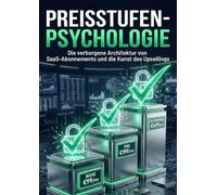 Preisstufen-Psychologie: Die verborgene Architektur von SaaS-Abonnements und die Kunst des Upsellings