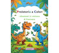 Preistoria a colori: i dinosauri si vestono di fantasia
