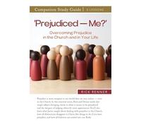 'Prejudiced - Me?' Study Guide: Overcoming Prejudice in the Church and in Your Life