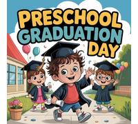 PreK Preschool Graduation Day: A Fun Last Day of School Story for Kids About Friendship, Growth, and Moving Up