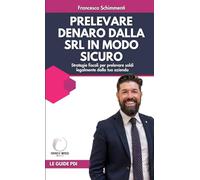Prelevare denaro dalla SRL in modo legale e sicuro: Strategie fiscali per prelevare soldi legalmente dalla tua azienda (Partner d'Impresa)