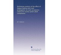 Preliminary analysis of the effect of fatigue loading and crack propagation on crack acceptance criteria for nuclear power plant components