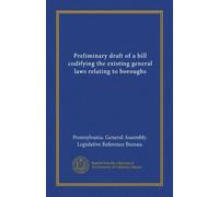 Preliminary draft of a bill codifying the existing general laws relating to boroughs
