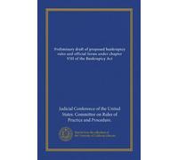 Preliminary draft of proposed bankruptcy rules and official forms under chapter VIII of the Bankruptcy Act (Vol-1)