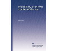Preliminary economic studies of the war: Volume 3