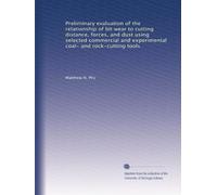 Preliminary evaluation of the relationship of bit wear to cutting distance, forces, and dust using selected commercial and experimental coal- and rock-cutting tools