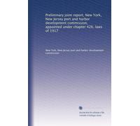 Preliminary joint report, New York, New Jersey port and harbor development commission, appointed under chapter 426, laws of 1917